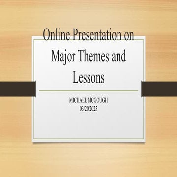 Online Presentation on Major Themes and Lessons-Austin.pptx