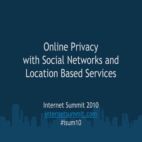 Online privacy with Social Networks and Location Based Services
