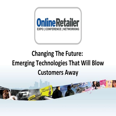 Changing The Future: Emerging Technologies That Will Blow Customers Away