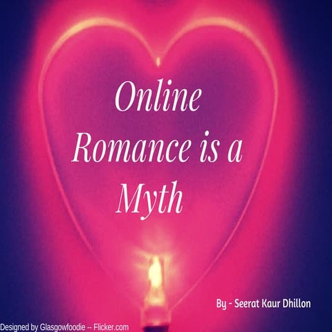 Online Romance is a Myth.
