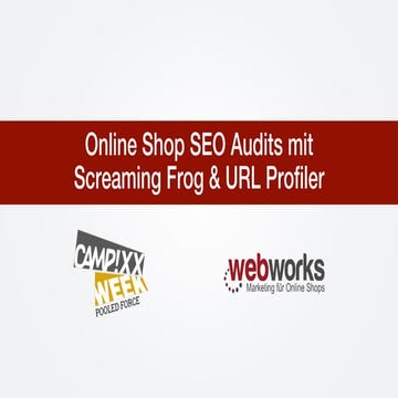 Online Shop SEO Audits mit Screaming Frog & URL Profiler | SEO Campixx 2016