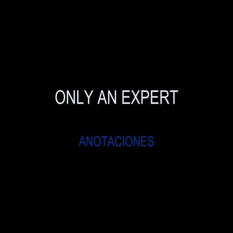 Only An Expert Anotaciones