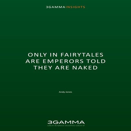Only in fairytales are emperors told they are naked