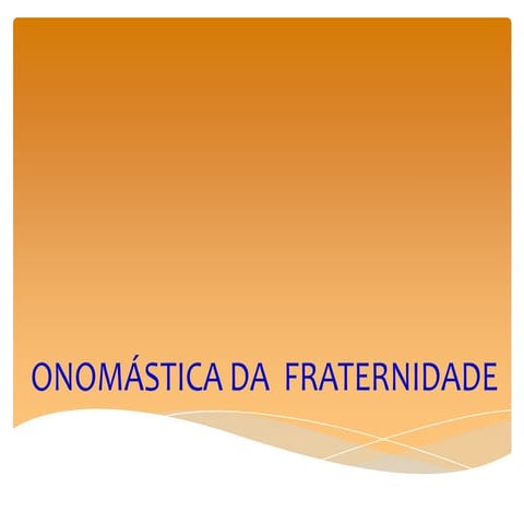 Onomástica da  fraternidade