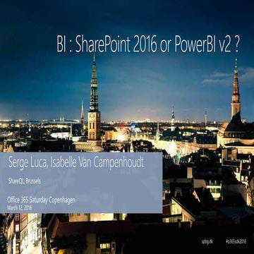 BI : SharePoint 2016 BI or PowerBI v2 ? (O365 Saturday Copenhagen, 2016)