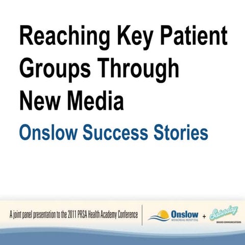 Reaching Key Patient Groups Through New Media: Onslow Success Stories