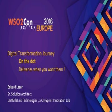 WSO2Con EU 2016: On the dot – Deliveries When You Want Them