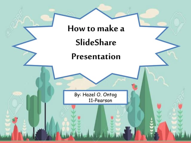 How to make a SlideShare presentation-Ontog (11-Pearson)