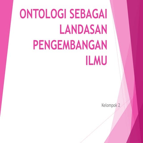 Ontologi sebagai landasan pengembangan ilmu