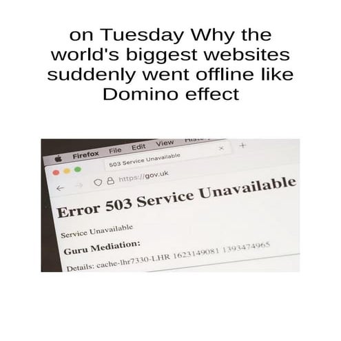 On tuesday why the world's biggest websites suddenly went offline like domino...