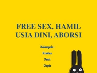 Onyie presentation(free sex, hamil diluar nikah, aborsi)