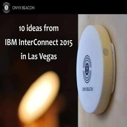 Onyx Beacon - 10 ideas from IBM InterConnect 2015