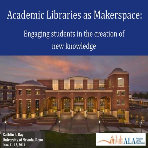 Academic Libraries as Makerspace: Engaging students in the creating of new kn...