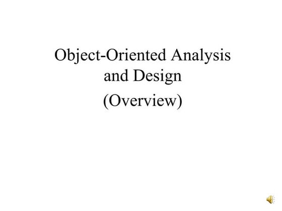 Object oriented analysis & Design- Overview