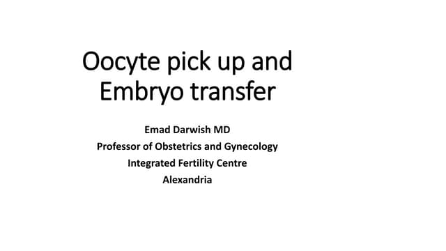 Oocyte pick up and Embryo transfer