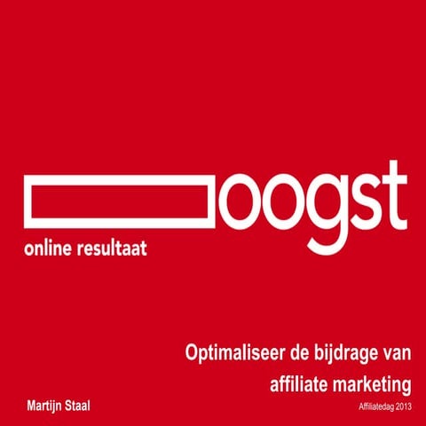 Oogst martijnstaal-affiliatedag-2013-presentatie-conversie-attributie