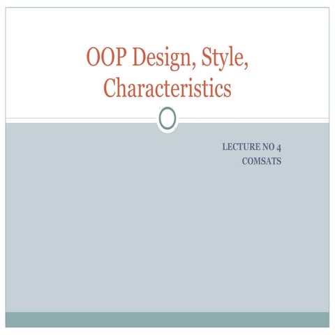 Oop lec 4(oop design, style, characteristics) | PPT
