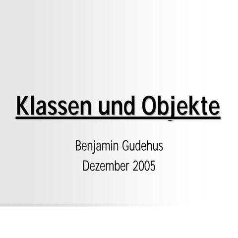 Klassen und Objekte (Dezember 2005)