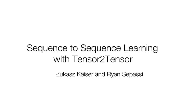 Training at AI Frontiers 2018 - Lukasz Kaiser: Sequence to Sequence Learning with Tensor2Tensor