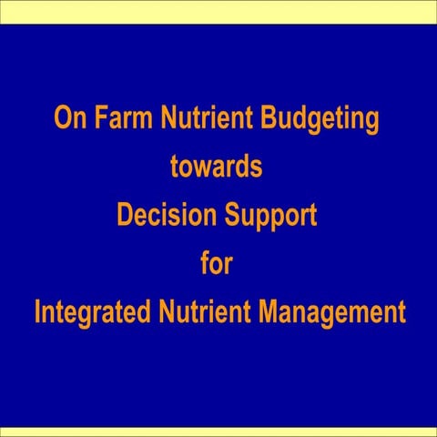 On Farm Nutrient Budgeting towards  Decision Support  for  Integrated Nutrien...