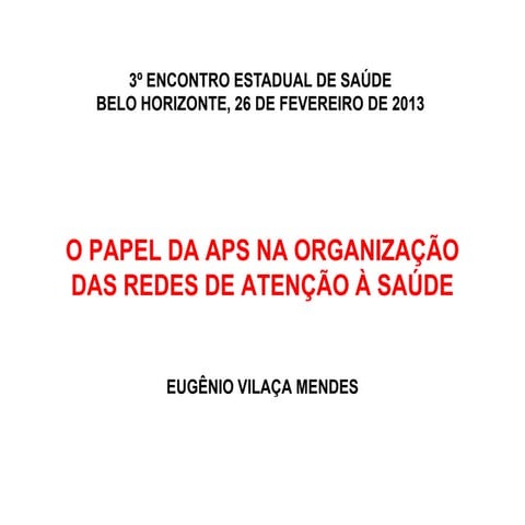 O Papel da APS na Organização das Redes de Atenção à Saúde_Eugenio Vilaça