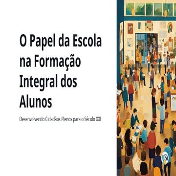 O Papel da Escola na Formao Integral dos Alunos.pptx