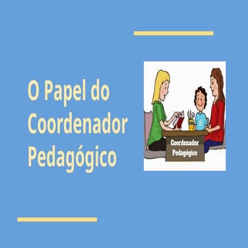 392626681-O-Papel-Do-Coordenador-Pedagogico-Na-Escola.pptx