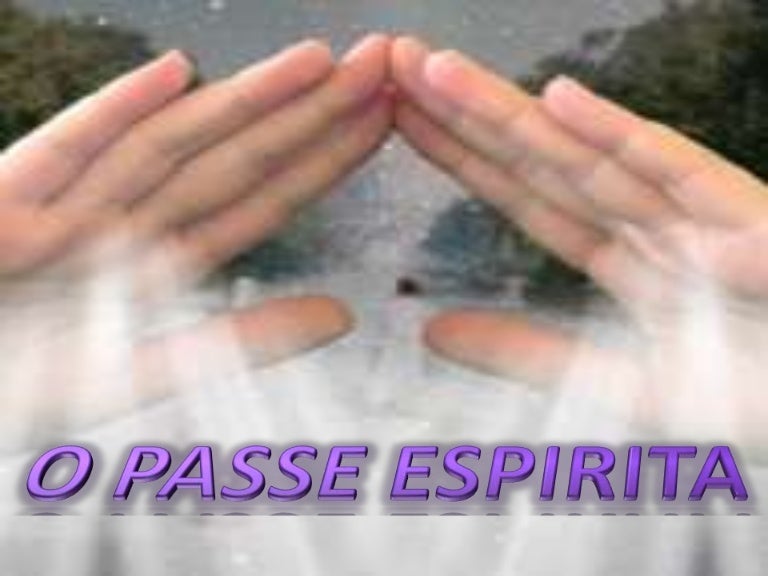 O passe espirita O passe espirita