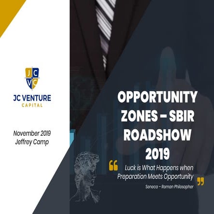JC Venture Cap Opportunity Zone Presentation SBIR Tour 2019
