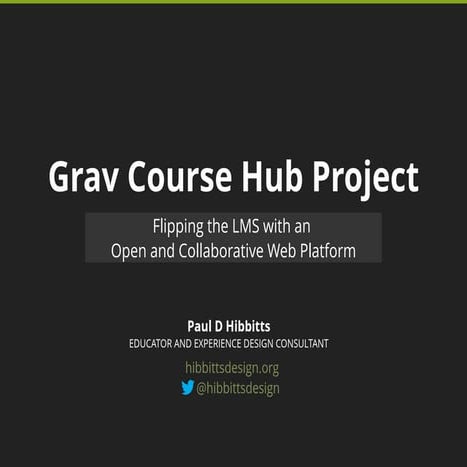Open Apereo 2016 - Grav Course Hub Project: Flipping the LMS with an Open and...