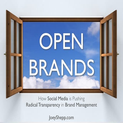 Open Brands: How Social Media is Pushing Radical Transparency on Brand Manage...