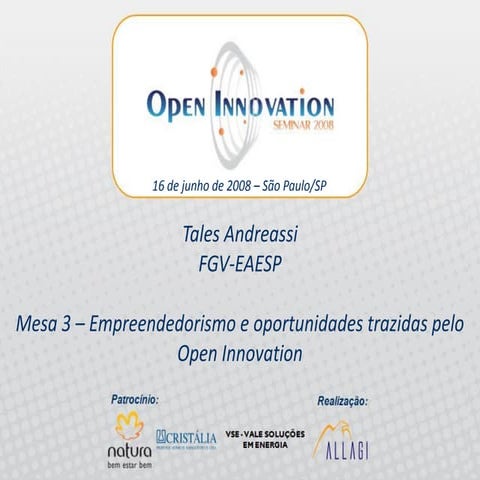 Open Innovation Seminar 2008 - Mesa 3 - Tales Andreassi - FGV-EAESP
