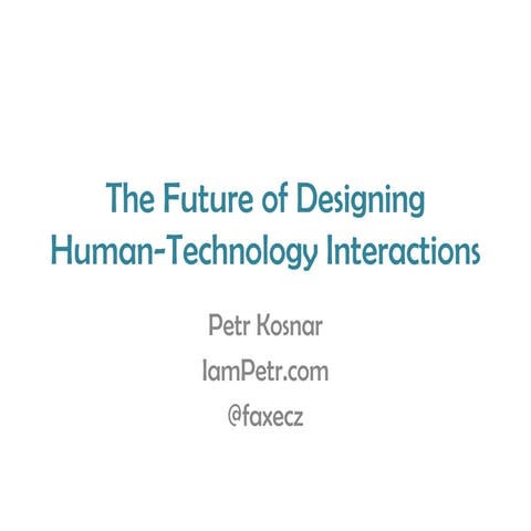 The Future of Designing Human-Technology Interactions /Open lecture CIID/