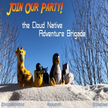 Join Our Party: The Cloud Native Adventure Brigade (OSS 2019)