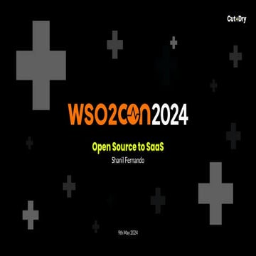 WSO2CON 2024 Slides - Open Source to SaaS