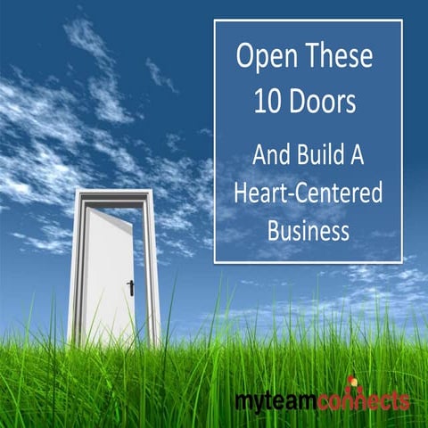 Open 10 doors and build a heart centered business