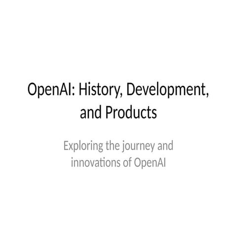 OpenAI_History_Development_Products.pptx