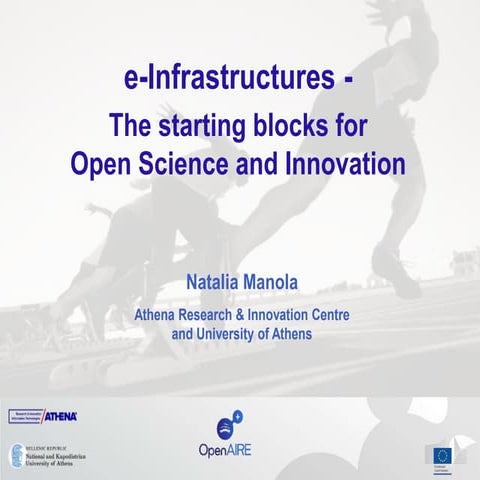 "e-Infrastructures - The Starting Blocks for Open Science and Innovation"