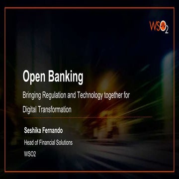 Open Banking - Bringing Regulation and Technology together for  Digital Trans...