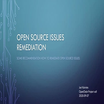 OpenChain Webinar #11 - Open Source Issues Remediation - Jari Koivisto - 2020...