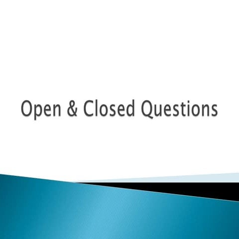 Open & Closed Questions