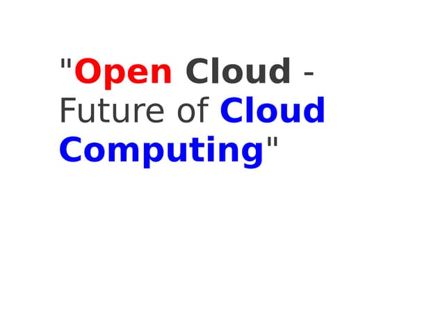 Open Cloud -- Future of Cloud Computing