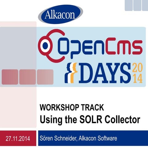 OpenCms Days 2014 - Using the SOLR collector