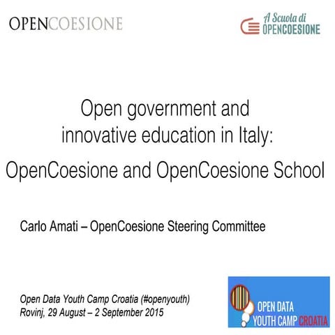 Open government and innovative education in Italy: OpenCoesione and OpenCoes...