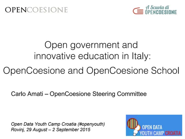 Open government and innovative education in Italy: OpenCoesione and OpenCoes...