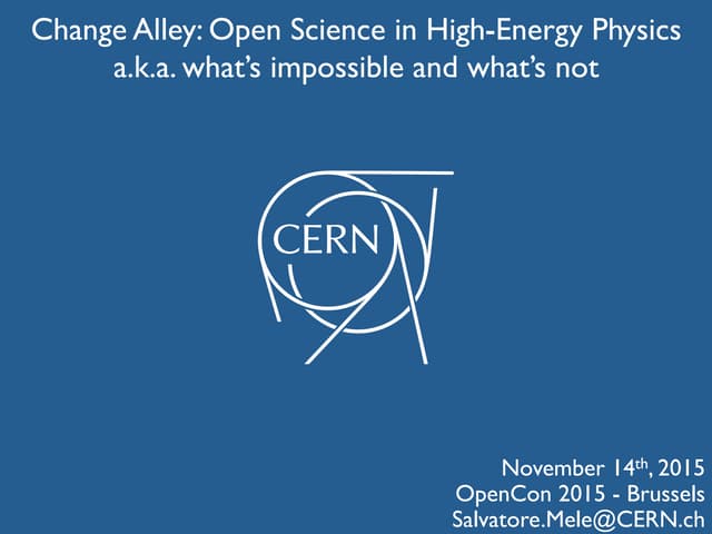 changes Open Science in High-Energy Physics - Salvatore Mele at OpenCon