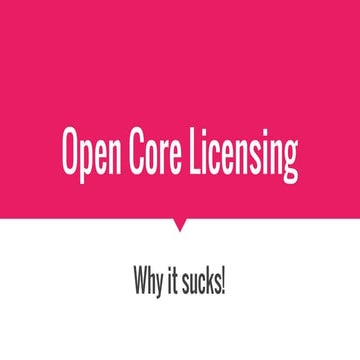 Open core licensing - Why it sucks!