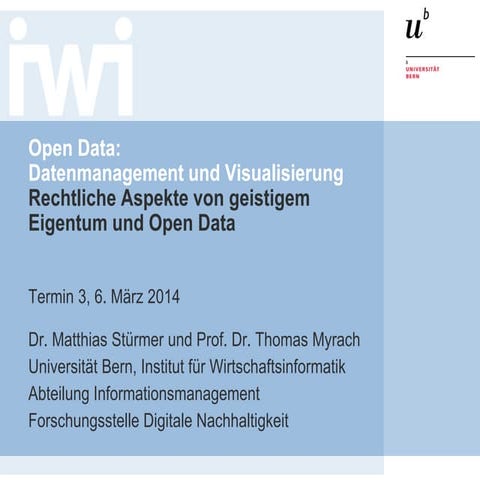 Open Data Vorlesung Termin 3: Rechtliche Aspekte von geistigem Eigentum und O...