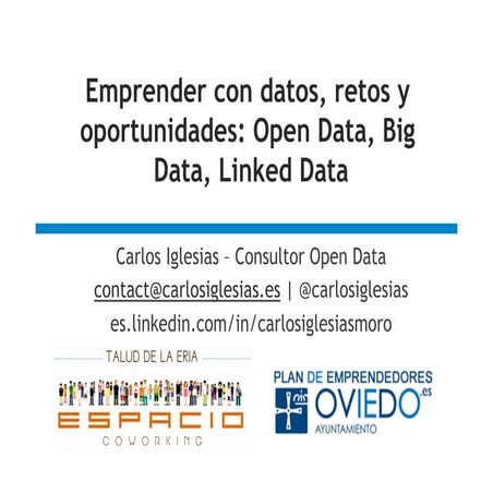 Emprender con datos – retos y oportunidades: Open Data, Big Data, Linked Data