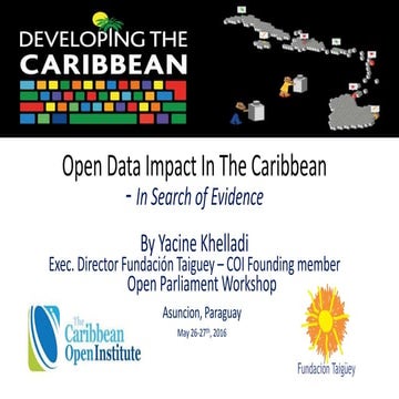 Open Data Impact In The Caribbean- In Search of Evidence + Hackaton Electoral...